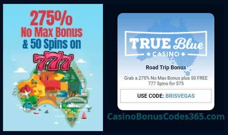 True Blue Casino 275% No Max Bonus plus 50 FREE RTG 777 Spins Special Road Trip Promo