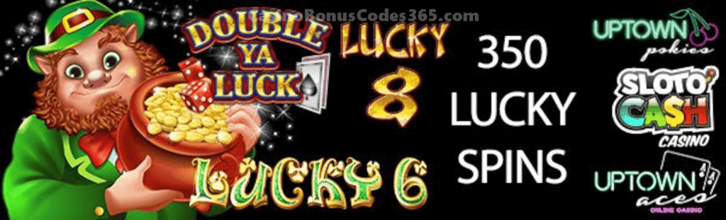 SlotoCash Casino Uptown Aces Uptown Pokies 350 Lucky Spins Pack RTG Lucky 6 Lucky 8 Double Ya Luck