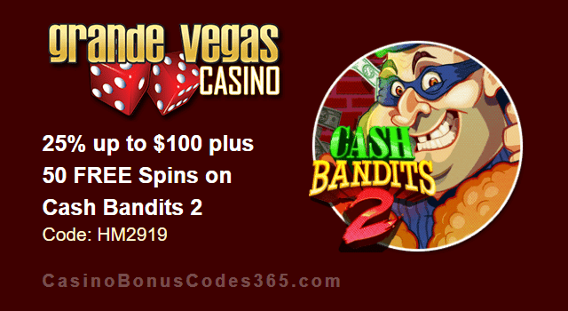 Grande Vegas Casino 25% up to $100 plus 50 FREE Spins on RTG Cash Bandits 2 Special Promo