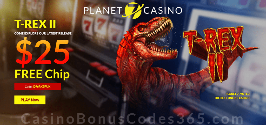 Planet 7 Casino $25 No Deposit FREE Chip Special Deal RTG T-Rex II