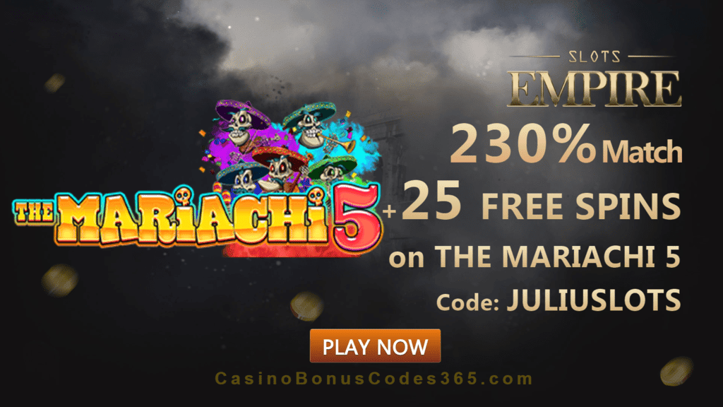 Slots Empire 230% Match Bonus plus 25 FREE Spins on RTG The Mariachi 5 New Players Promo