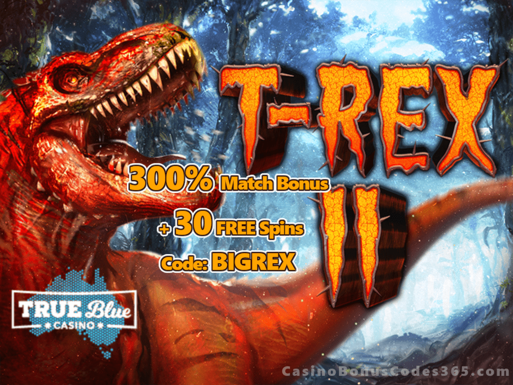 True Blue Casino T-Rex II New RTG Game Special Deal