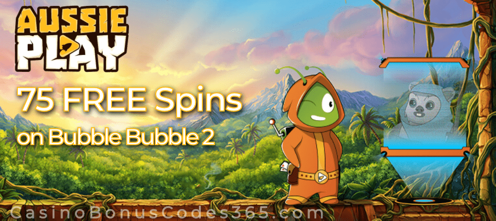 AussiePlay Casino 75 FREE Spins RTG Bubble Bubble 2 Welcome Deal