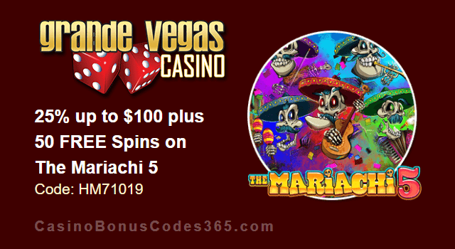 Grande Vegas Casino 25% up to $100 plus 50 FREE RTG The Mariachi 5 Spins Special Monday Deal