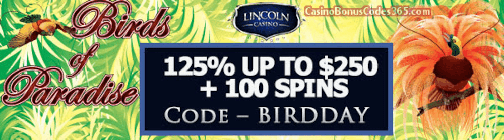 Lincoln Casino 125% Match Bonus up to $250 plus 100 FREE Spins WGS Birds of Paradise Special Welcome Offer