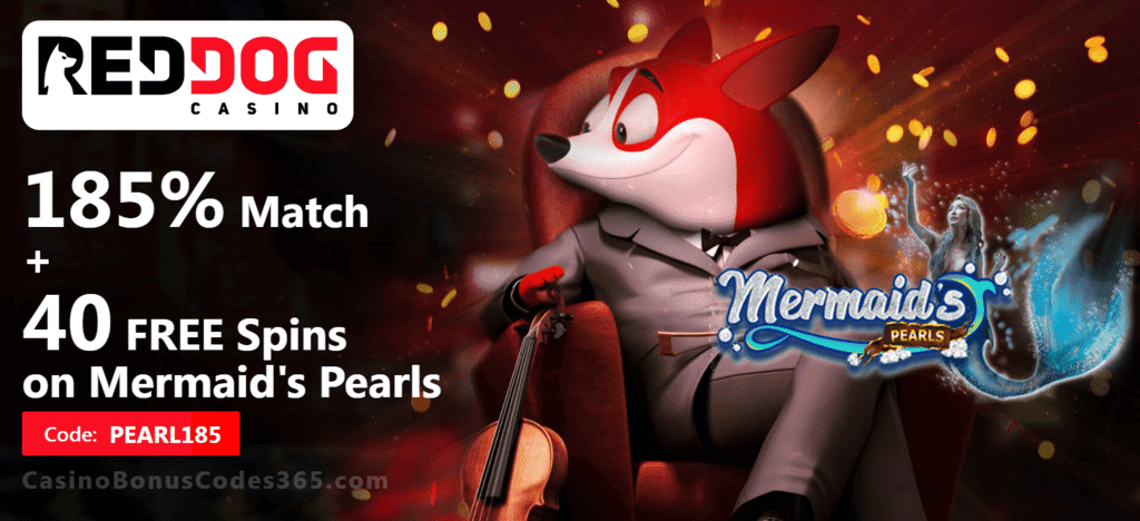 Red Dog Casino 185% Match Bonus plus 40 FREE Mermaid's Pearls Spins Welcome Deal