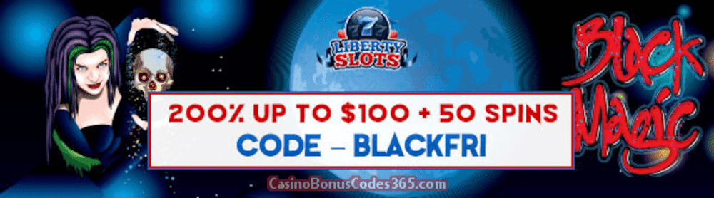 Liberty Slots 200% Match Bonus up to $100 Bonus plus 50 FREE Spins WGS Black Magic Special Welcome Bonus