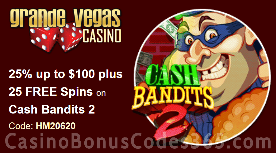 Grande Vegas Casino 25% up to $100 plus 50 FREE Spins on RTG Cash Bandits 2 Special Offer