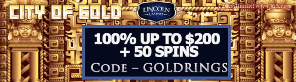 Lincoln Casino 100% up to $200 Bonus plus 50 FREE Spins on WGS City of Gold Special Welcome Package