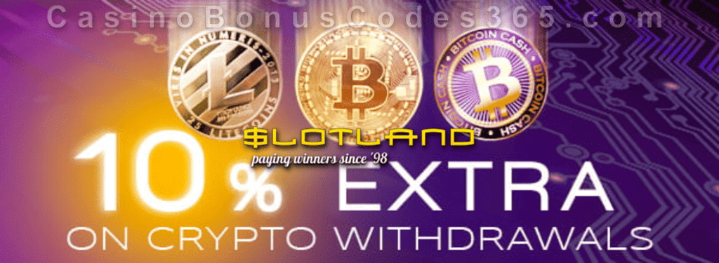 Slotland Casino 10% Extra on Crypto Withdrawal