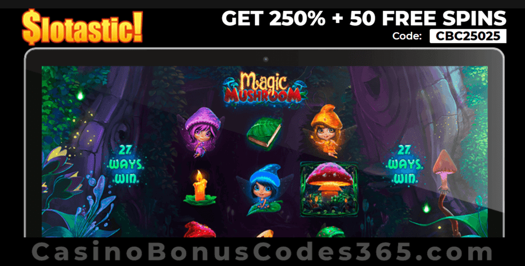 Slotastic Online Casino 250% Match up to $250 plus 50 FREE Magic Mushroom Spins Exclusive Offer