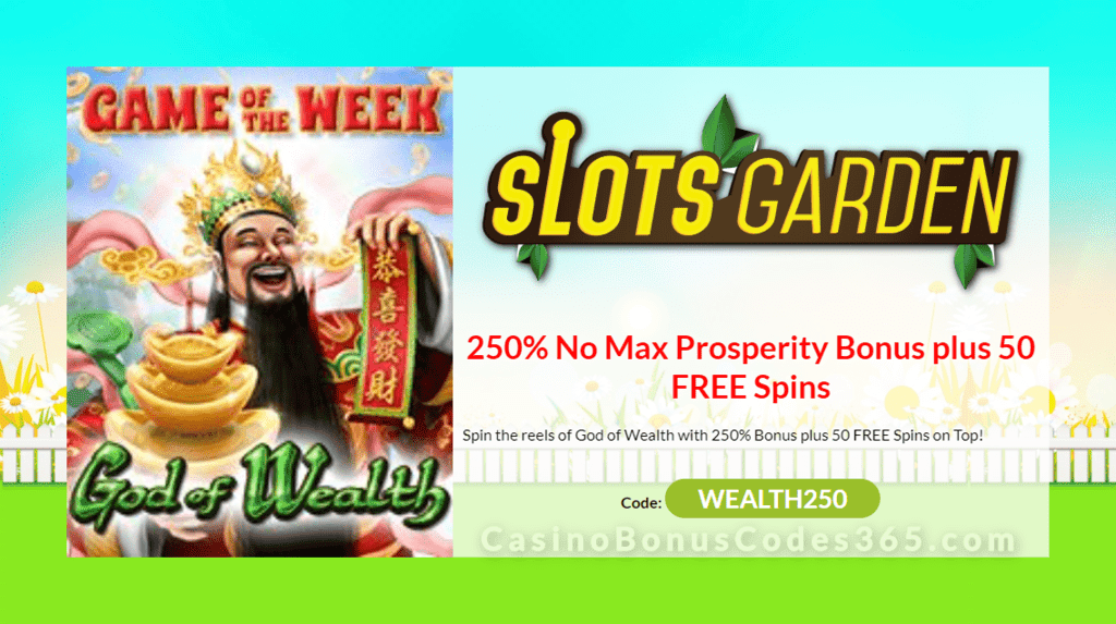 Slots Garden Game of the Week RTG God of Wealth 250% No Max Bonus plus 50 FREE Spins on Top