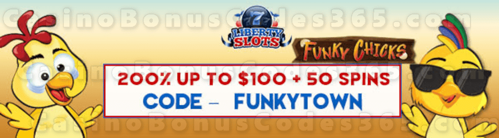 Liberty Slots 200% Match Bonus up to $100 Bonus plus 50 FREE Spins on Funky Chicks Special New Players Offer