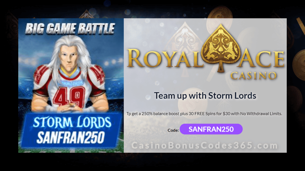 Royal Ace Casino 250% No Max Bonus plus 30 FREE Spins on RTG Storm Lords Big Game Battle Special Deal