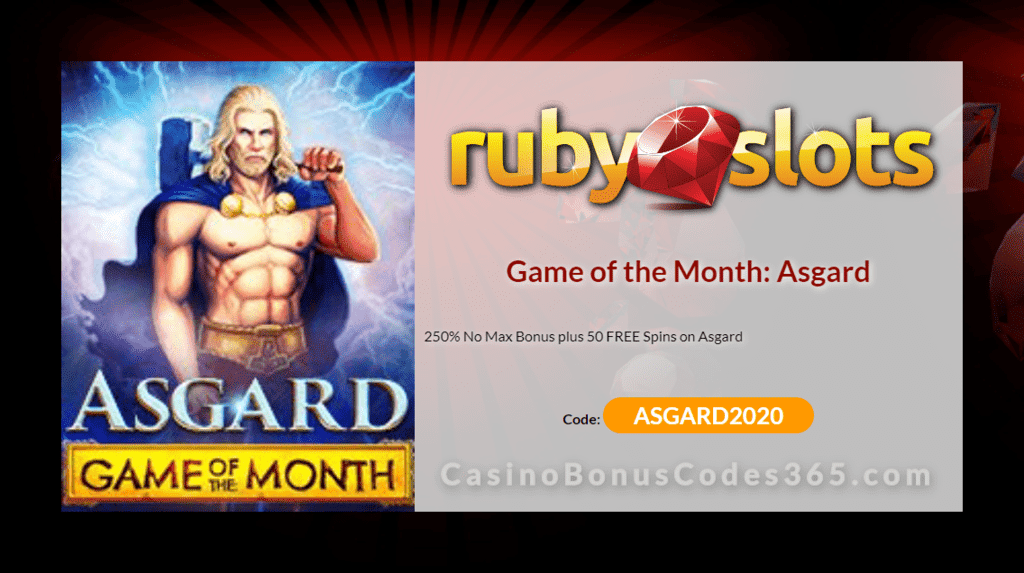 RubySlots 250% No Max Bonus plus 50 FREE RTG Asgard Spins Game of the Month Special Offer