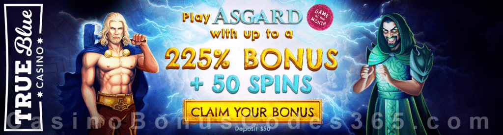 True Blue Casino 225% No Max Bonus plus 50 FREE Spins on RTG Asgard Game of the Month Special Deal