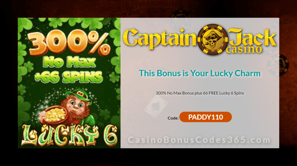 Captain Jack Casino 300% No Max plus 66 FREE Spins on Lucky 6 Special St. Patrick's Day 2020 Celebration Bonus