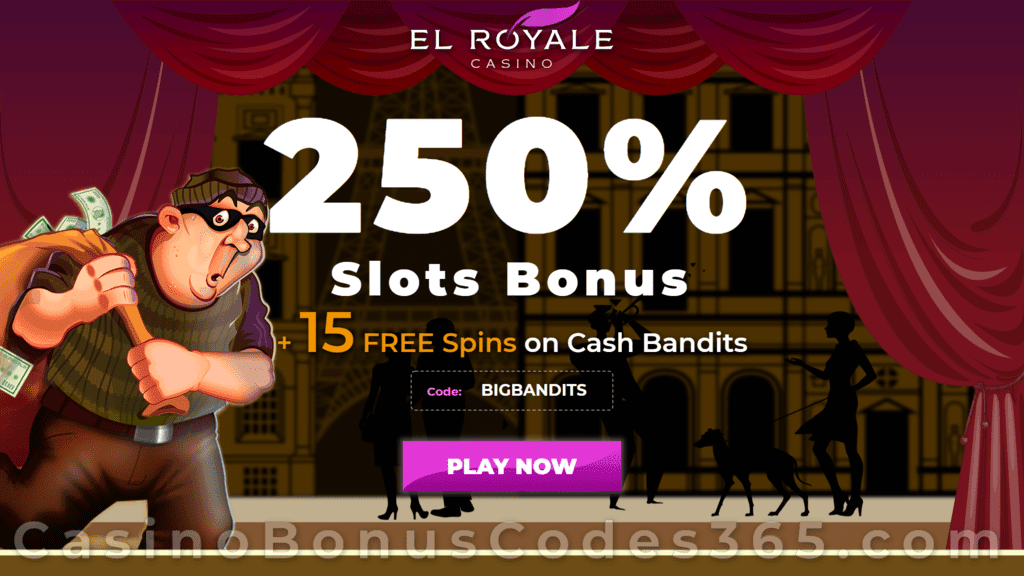 El Royale Casino 250% Match Bonus plus 15 FREE Spins on RTG Cash Bandits Welcome Package