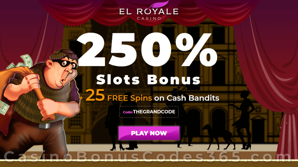 El Royale Casino 250% Match Bonus plus 25 FREE RTG Cash Bandits Spins New Players Offer