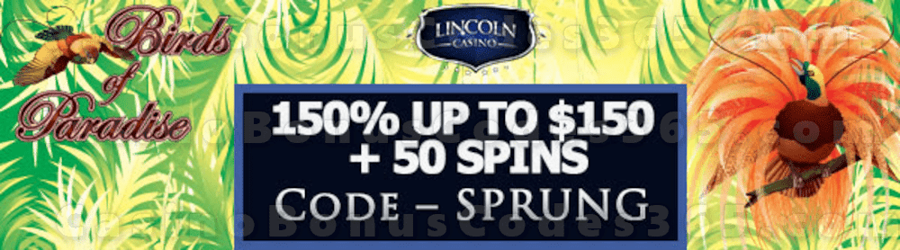 Lincoln Casino 150% Match up to $150 plus 50 FREE WGS Birds of Paradise Spins Special Sign Up Offer