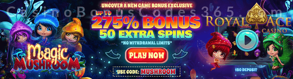 Royal Ace Casino 275% No Max Bonus plus 50 FREE Spins on RTG Magic Mushroom Special Deal