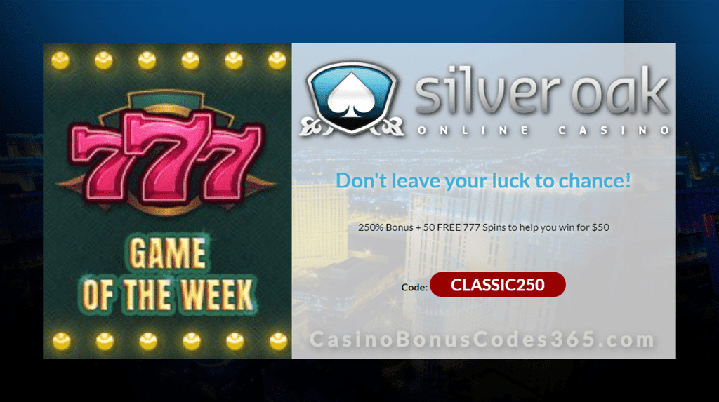 Silver Oak Online Casino Game of the Week 250% No Max Bonus plus 50 FREE RTG 777 Spins on top Special Deal