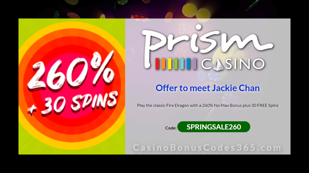 Prism Casino Super Sale 260% No Max Bonus plus 30 FREE Spins on RTG Fire Dragon Special Offer