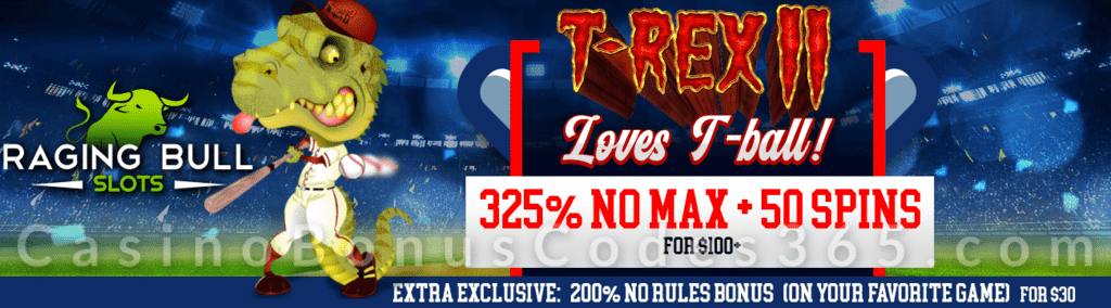 Raging Bull Casino 325% No Max Bonus plus 50 FREE RTG T-Rex II Spins Special Offer