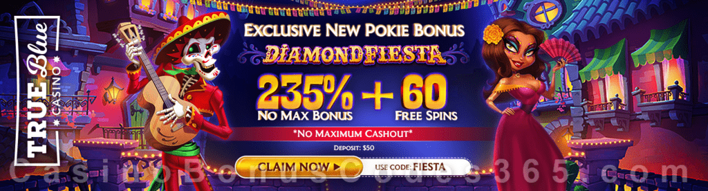 True Blue Casino 235% No Max Bonus plus 35 FREE Diamond Fiesta Spins Special New RTG Game Deal