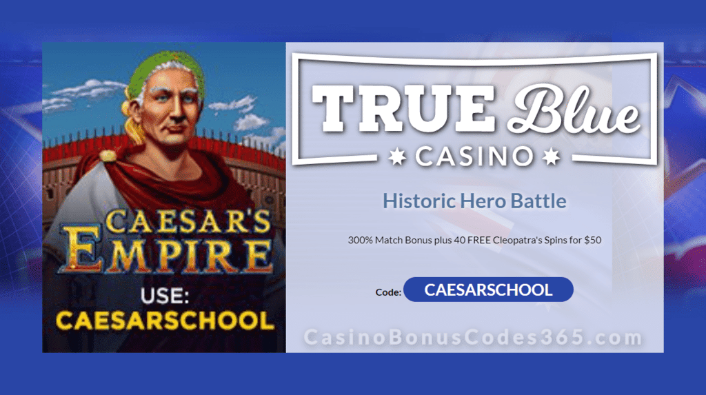 True Blue Casino 300% Match plus 40 FREE RTG Caesar's Empire Spins Historic Hero Battle Weekend Promo