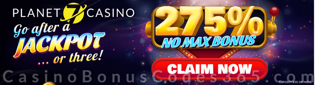 Planet 7 Casino 275% Jackpot No Max Bonus