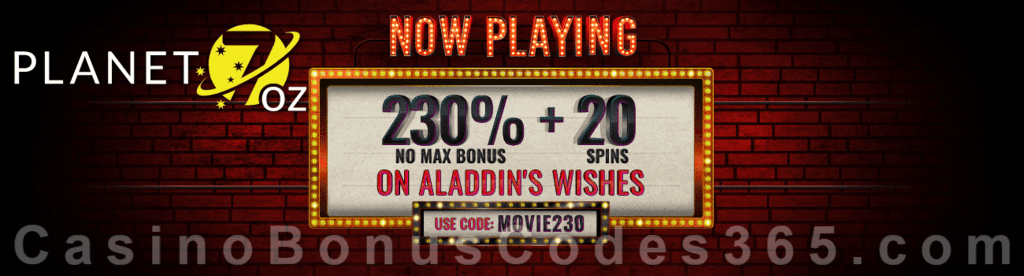 Planet 7 OZ Casino 230% No Max Bonus plus 20 FREE Spins on RTG Aladdin's Wishes Movie Marathon Weekend Offer