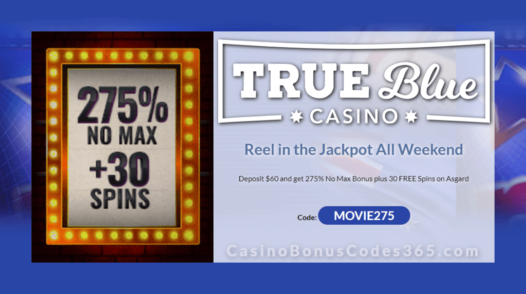 True Blue Casino Special Movie Marathon Weekend 275% No Max Bonus plus 30 FREE Asgard Spins Promo