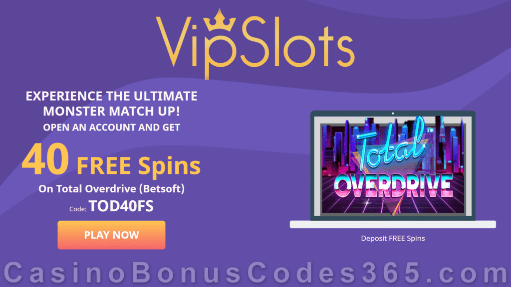 VipSlots Casino 40 FREE Betsoft Total Overdrive Spins Special Deposit Offer