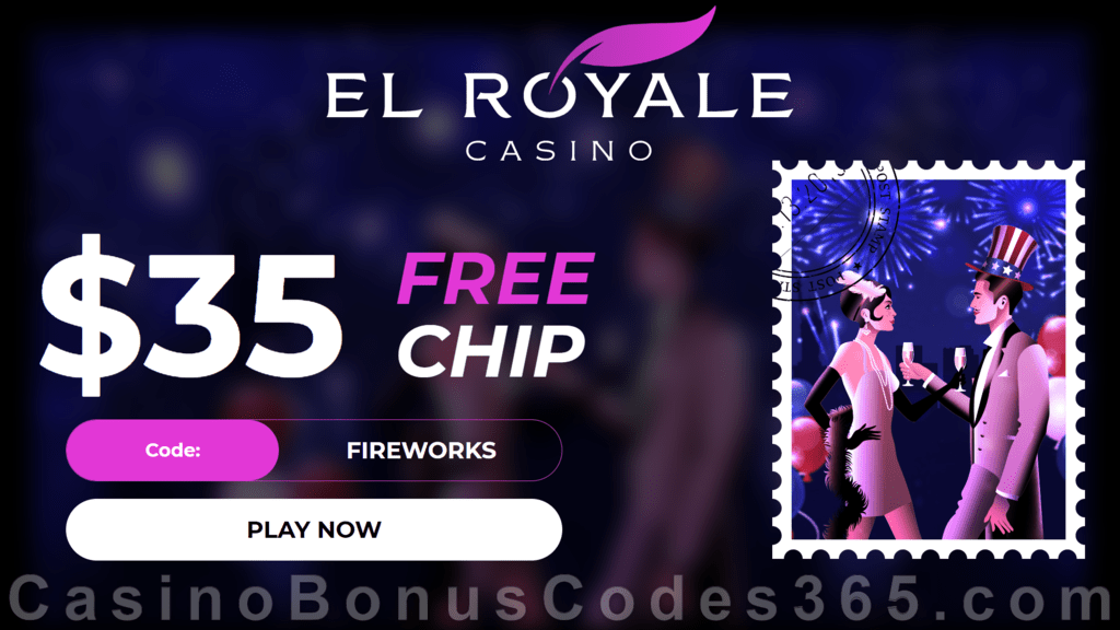 El Royale Casino $35 FREE Chip 4th of July Special Promotion