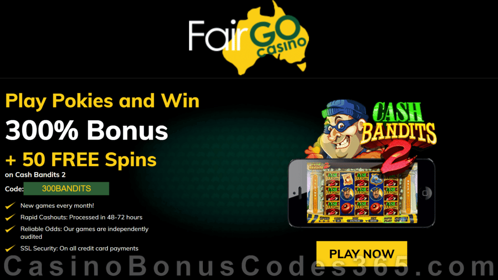 Fair Go Casino 300% Pokies Bonus plus 50 FREE Spins RTG Cash Bandits Welcome Offer