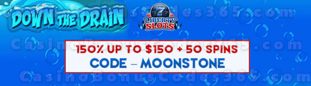 Liberty Slots 150% up to $150 Bonus plus 50 FREE Spins on WGS Down the Drain New Players Special Deal