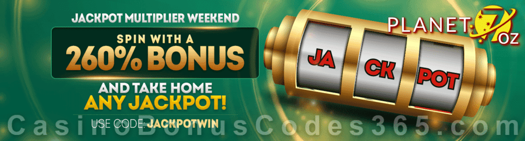 Planet 7 OZ Casino 260% Match Jackpot Multiplier Weekend Bonus