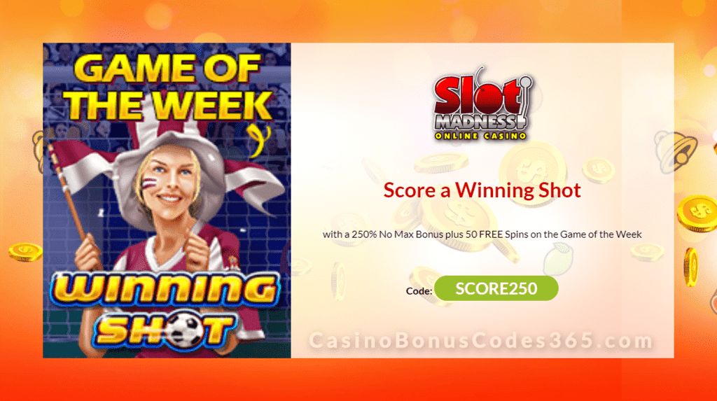 Slot Madness 250% No Max Bonus plus 50 FREE NuWorks Winning Shot Spins Game of the Week Offer