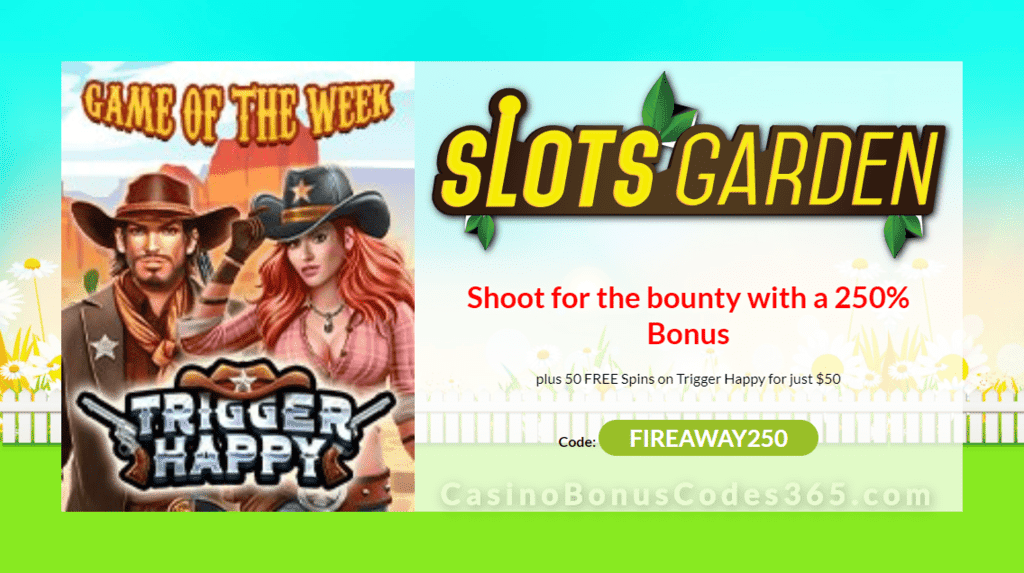 Slots Garden 250% No Max Bonus plus 50 FREE Game of the Week RTG Trigger Happy Spins Special Promo