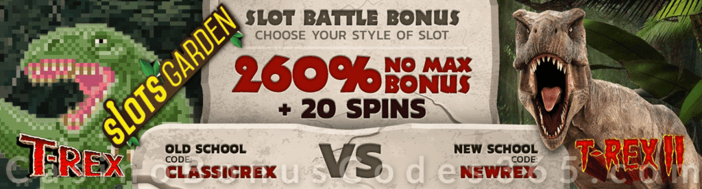 Slots Garden 260% No Max Bonus plus 20 FREE Spins on RTG T-Rex or T-Rex II Slot Battle Bonus