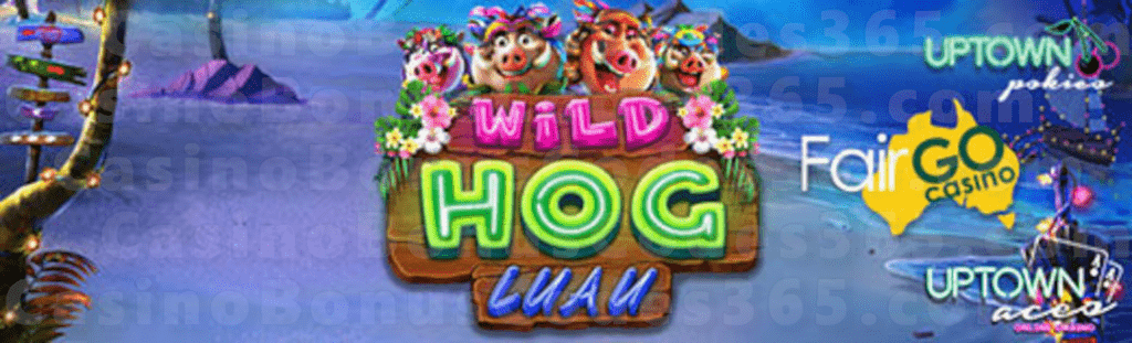 Uptown Aces Uptown Pokies Fair Go Casino New RTG Game Wild Hog Luau is LIVE