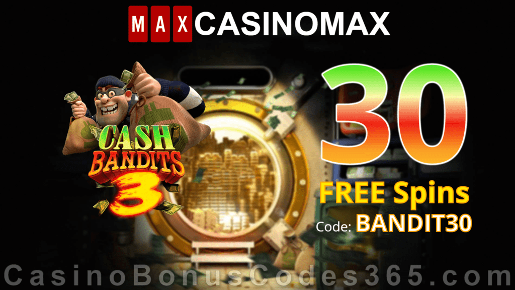 Casino Max New RTG Game Cash Bandits 3 30 FREE Spins Special Deal