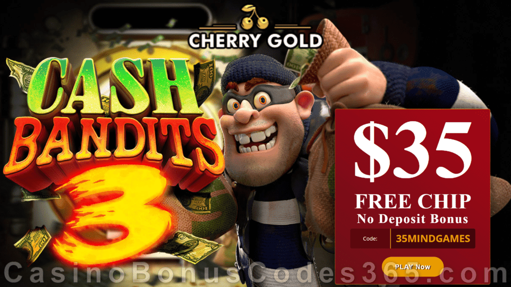 Cherry Gold Casino $35 FREE Chip No Deposit Exclusive Promo RTG Cash Bandits 3