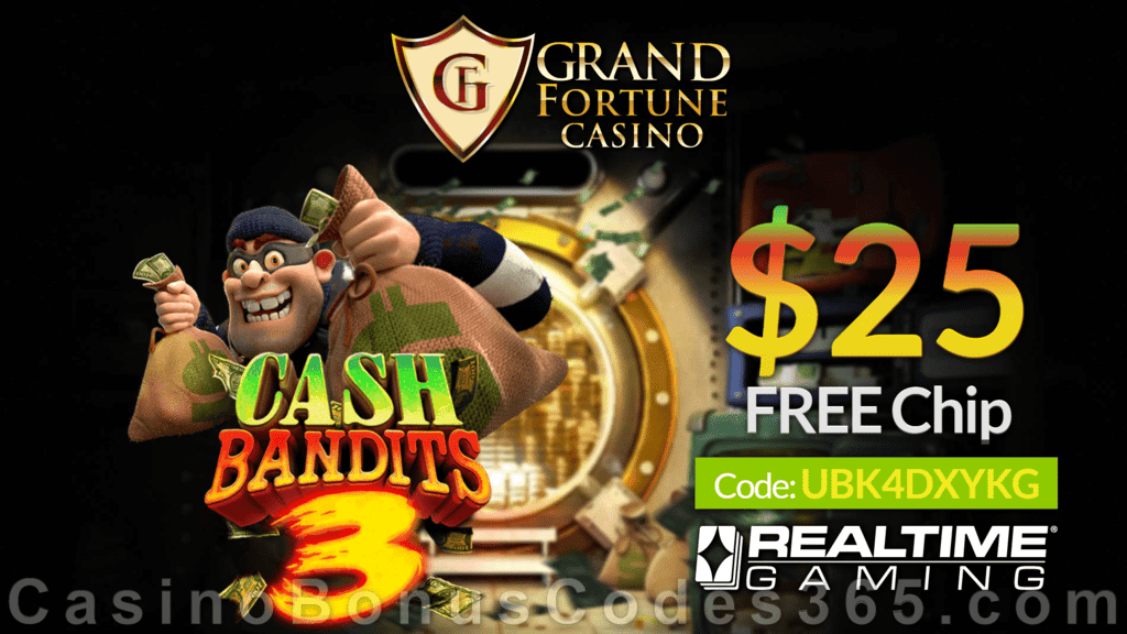 Grand Fortune Casino New RTG Game Cash Bandits 3 $25 FREE Chip Special No Deposit Deal