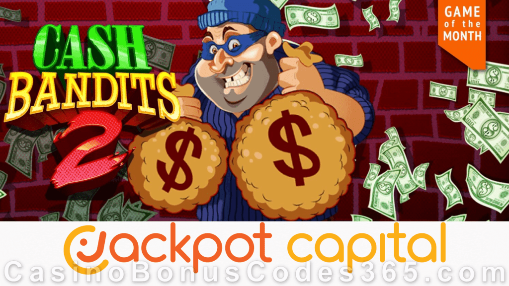 Jackpot Capital July Game of the Month Cash Bandits 2