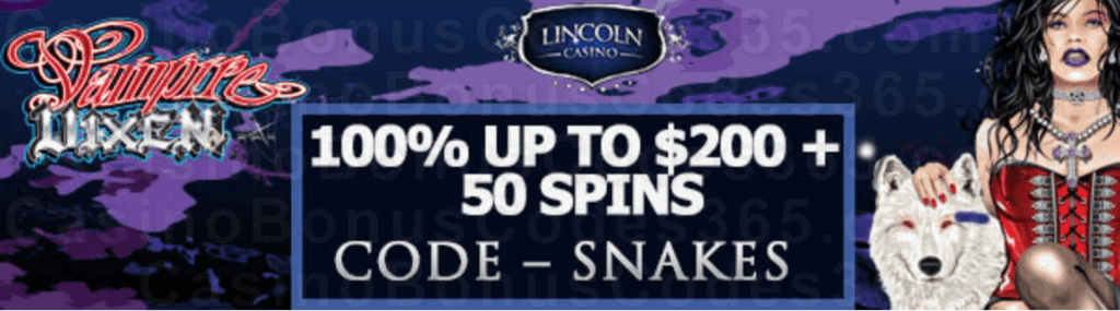 Lincoln Casino 100% Match up to $200 Bonus plus 50 FREE WGS Vampire Vixen Spins Sign Up Offer