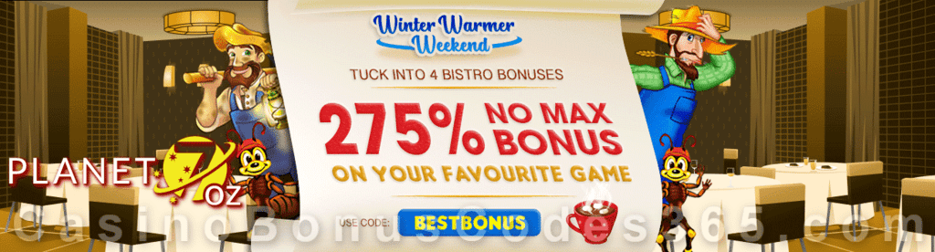 Planet 7 OZ Casino 275% Match Winter Warmer Weekend No Max Bonus