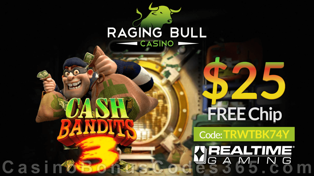 Raging Bull Casino $25 FREE Chip New RTG Game  Cash Bandits 3 Pre Launch Special No Deposit Offer