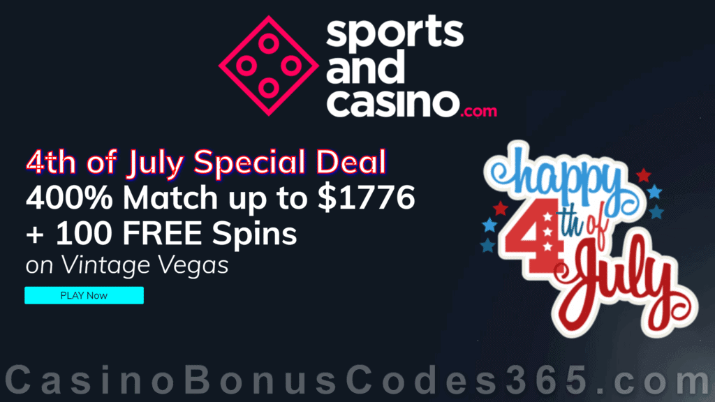 Sports and Casino 400% Match up to $1776 Bonus plus 100 FREE Vintage Vegas Spins Independence Day Special Offer